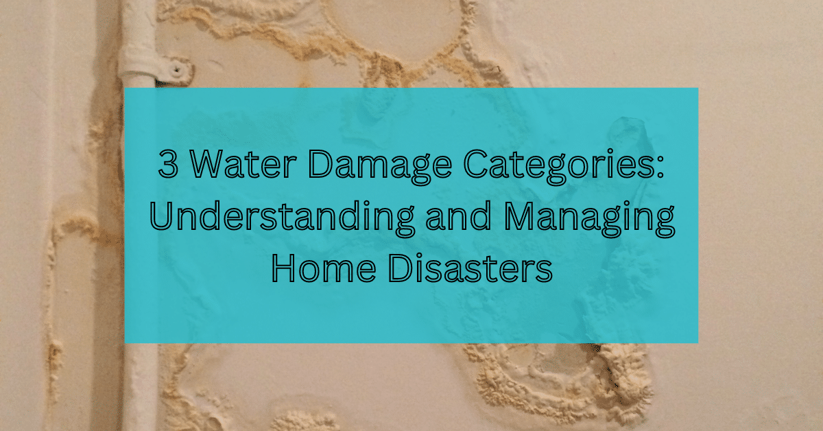 3 Water Damage Categories- Understanding and Managing Home Disasters